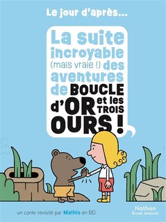 Front cover_La suite incroyable (mais vraie !) des aventures de Boucle d'or et les trois ours !