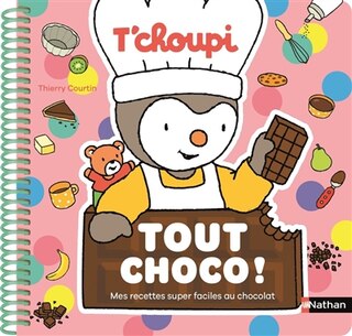 Couverture_T'choupi : tout choco ! : mes recettes super faciles au chocolat