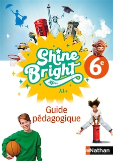 Front cover_Shine bright 6e, A1+ : guide pédagogique
