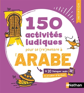 Couverture_150 activit&eacute;s ludiques pour se (re)mettre &agrave; l'arabe