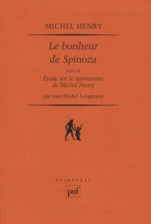 Couverture_Le bonheur de Spinoza ; Etude sur le spinozisme de Michel Henry
