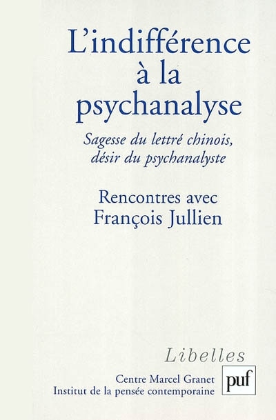 Front cover_L'indifférence à la psychanalyse : sagesse du lettré chinois, désir du psychanalyste : rencontres avec François Jullien