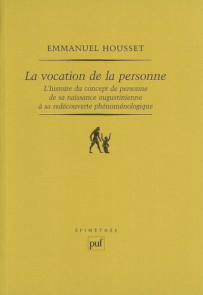 Couverture_La vocation de la personne : l'histoire du concept de personne de sa naissance augustinienne à sa redécouverte phénoménologique