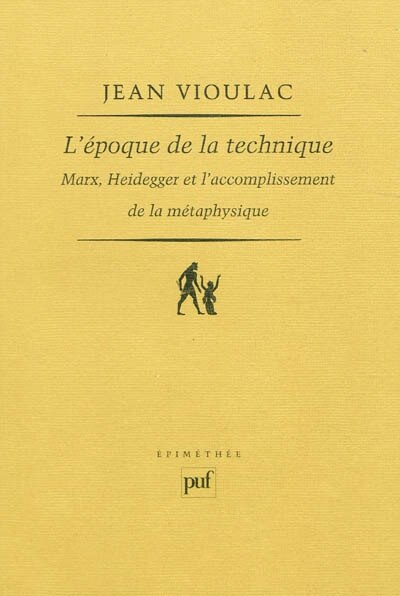 Front cover_L'époque de la technique : Marx, Heidegger et l'accomplissement de la métaphysique