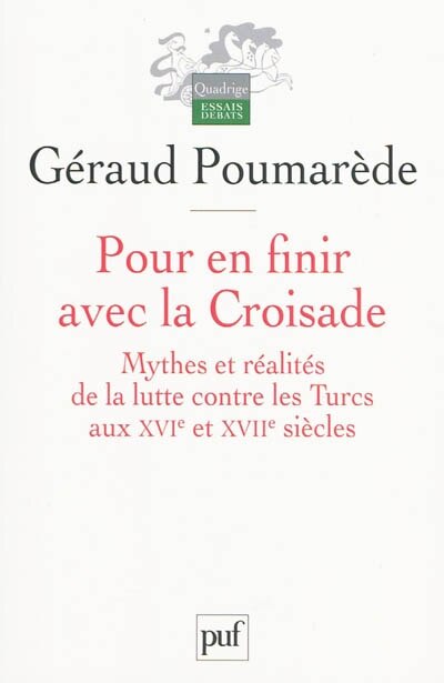 Front cover_Pour en finir avec la croisade : mythes et réalités de la lutte contre les Turcs aux XVIe et XVIIe siècles