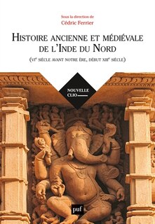 Front cover_Histoire ancienne et médiévale de l'Inde du Nord (VIe siècle avant notre ère, début XIIIe siècle)