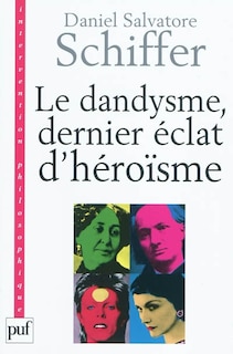 Front cover_Le dandysme, dernier éclat d'héroïsme