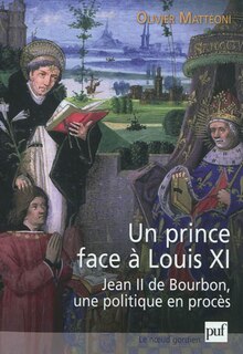 Front cover_Un prince face à Louis XI : Jean II de Bourbon, une politique en procès