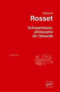 Schopenhauer, philosophe de l'absurde  [nouvelle édition]