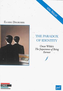 Front cover_The paradox of identity : Oscar Wilde's The importance of being earnest
