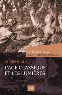 Front cover_Une histoire brève de la littérature française, Vol. 2. L'âge classique et les Lumières
