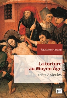Front cover_La torture au Moyen Age : Parlement de Paris, XIVe-XVe siècles