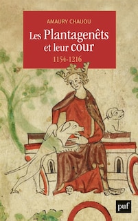 Les Plantagenêts et leur cour: 1154-1216