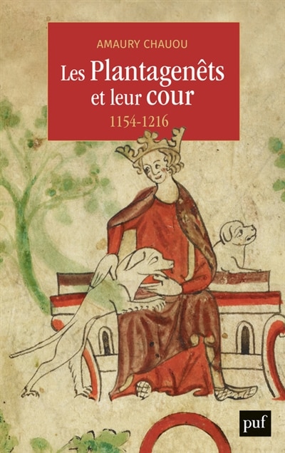 Les Plantagenêts et leur cour: 1154-1216