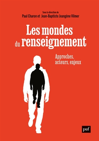 Les mondes du renseignement: approches, acteurs, enjeux