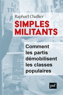 Front cover_Simples militants : comment les partis démobilisent les classes populaires