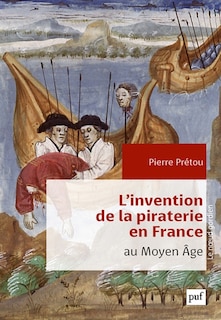 Couverture_L' invention de la piraterie en France au Moyen Age