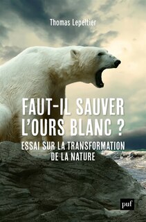 Couverture_Faut-il sauver l'ours blanc ?
