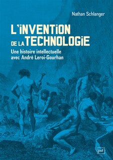 Front cover_L'invention de la technologie : une histoire intellectuelle avec André Leroi-Gourhan