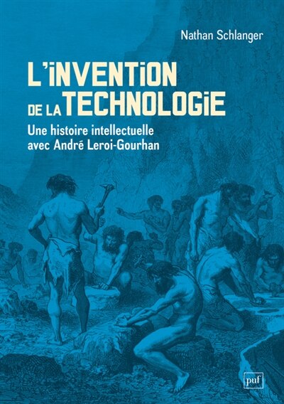 Front cover_L'invention de la technologie : une histoire intellectuelle avec André Leroi-Gourhan