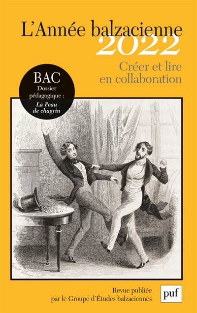 Front cover_Année balzacienne (L'), n°23. Créer et lire en collaboration ; Bac, dossier pédagogique : La peau de chagrin