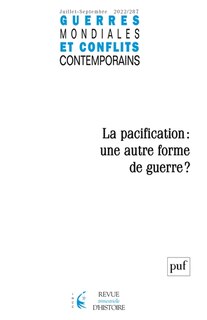 Couverture_Guerres mondiales et conflits contemporains, n°287. La pacification : une autre forme de guerre ?