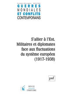 Front cover_Guerres mondiales et conflits contemporains, n°288. S'allier à l'Est : militaires et diplomates face aux fluctuations du système européen (1917-1938)