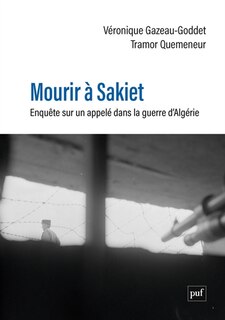 Mourir à Sakiet: enquête sur un appelé dans la guerre d'Algérie