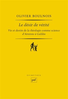 Front cover_Le désir de vérité : vie et destin de la théologie comme science d'Aristote à Galilée