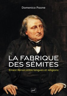 La fabrique des Sémites: Ernest Renan entre langues et religions