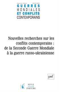 Couverture_Guerres mondiales et conflits contemporains, n°289. Nouvelles recherches sur les conflits contemporains : de la Seconde Guerre mondiale à la guerre russo-ukrainienne