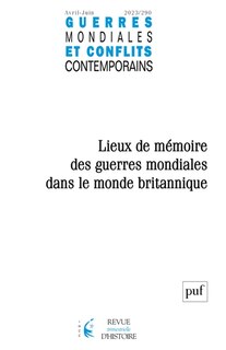 Couverture_Guerres mondiales et conflits contemporains, n°290. Lieux de mémoire des guerres mondiales dans le monde britannique