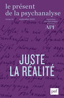 Front cover_Le présent de la psychanalyse, n°10. Juste la réalité...