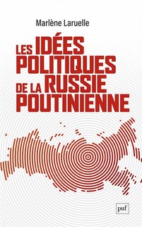 Couverture_Les id&eacute;es politiques de la Russie poutinienne