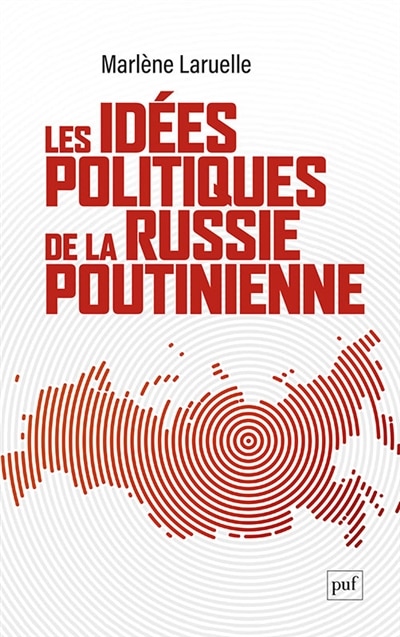 Couverture_Les id&eacute;es politiques de la Russie poutinienne