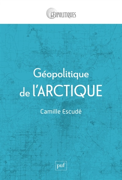 Couverture_Géopolitique de l'Arctique : mondialisation d'une région périphérique