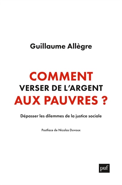 Comment verser de l'argent aux pauvres: dépasser les dilemmes de la justice sociale