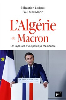 L' Algérie de Macron: les impasses d'une politique mémorielle