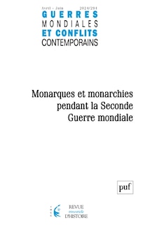 Couverture_Guerres mondiales et conflits contemporains, n°294. Monarques et monarchies pendant la Seconde Guerre mondiale