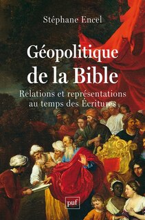 Front cover_Géopolitique de la Bible : relations et représentations au temps des Ecritures