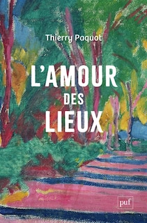 Front cover_L'amour des lieux : topophilie, topophobie, topocide