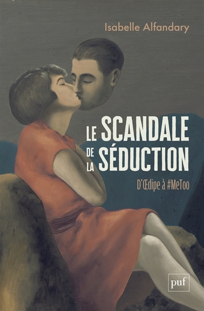 Front cover_Le scandale de la séduction : d'Oedipe à #MeToo