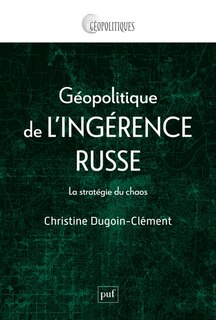 Front cover_Géopolitique de l'ingérence russe : la stratégie du chaos