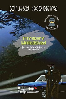 Front cover_Mystery Unleashed-Exciting Tales of Detection and Intrigue