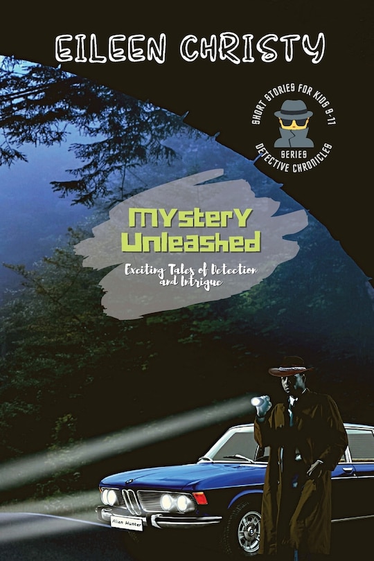 Front cover_Mystery Unleashed-Exciting Tales of Detection and Intrigue
