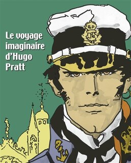 Front cover_Le voyage imaginaire d'Hugo Pratt : exposition, Pinacothèque de Paris, du 17 mars au 21 août 2011
