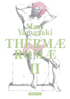 Front cover_Thermae Romae : édition intégrale, Vol. 2