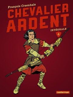 Front cover_Chevalier Ardent : intégrale, Vol. 4