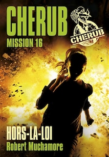 Couverture_Cherub Mission tome 16 Hors-la-loi