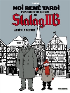 Front cover_Moi René Tardi, prisonnier de guerre au Stalag II B, Vol. 3. Après la guerre